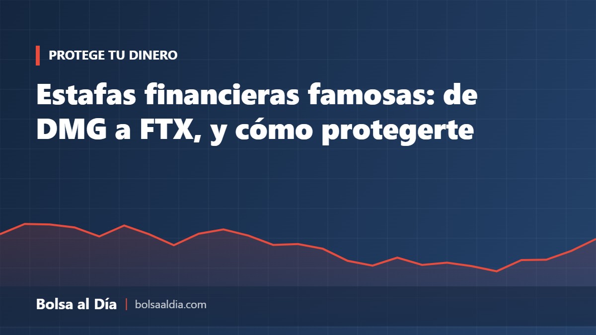 Estafas financieras famosas: de DMG a FTX, cómo funcionaban y cómo protegerte