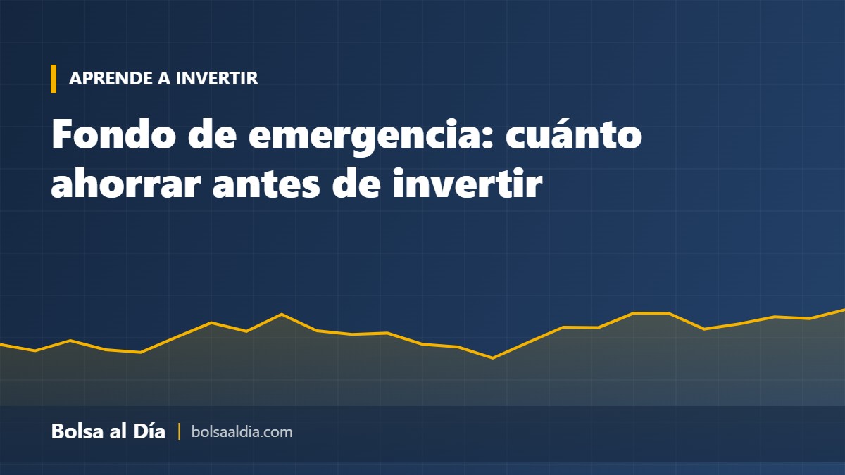 Fondo de emergencia: cuánto ahorrar antes de invertir