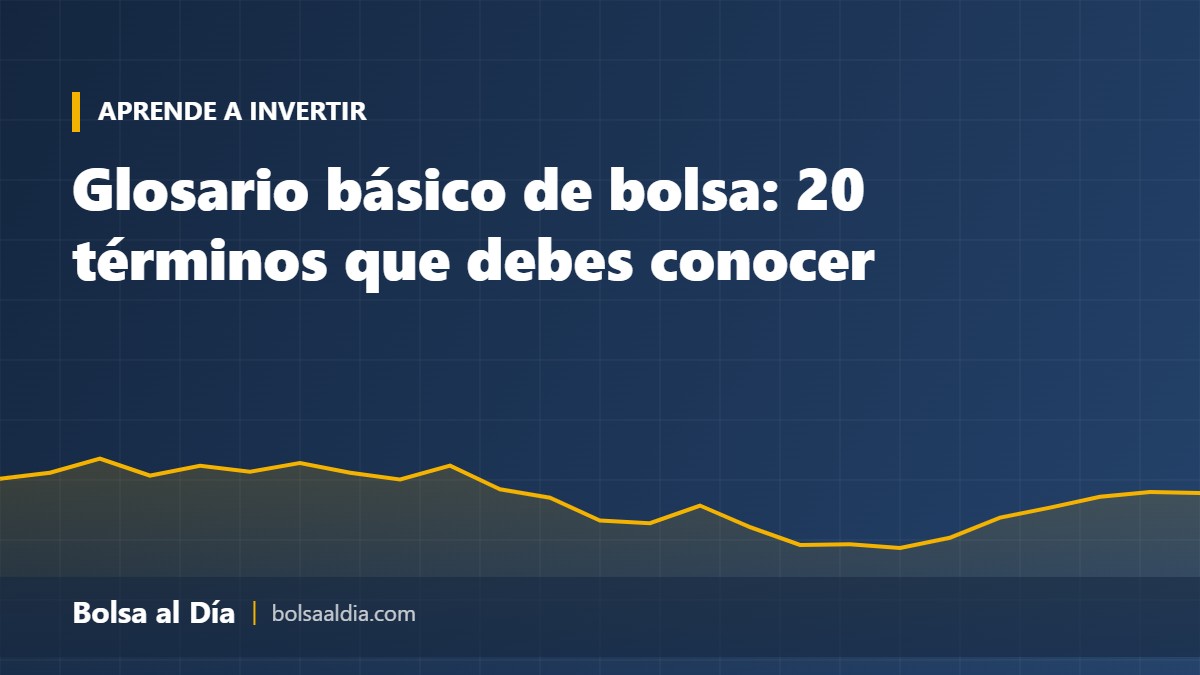 Glosario básico de bolsa: 20 términos que debes conocer