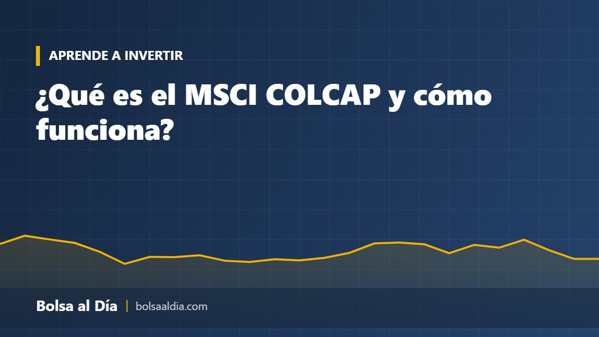 ¿Qué es el MSCI COLCAP y cómo funciona?