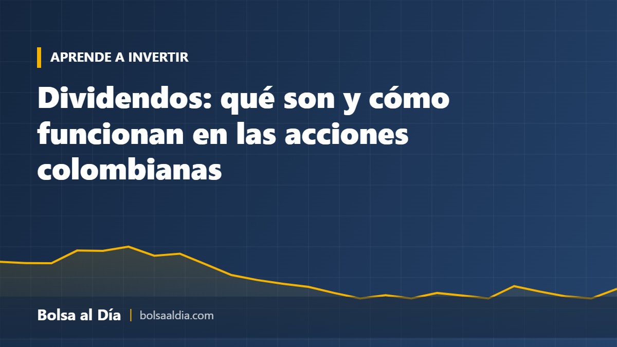 Dividendos: qué son y cómo funcionan en las acciones colombianas