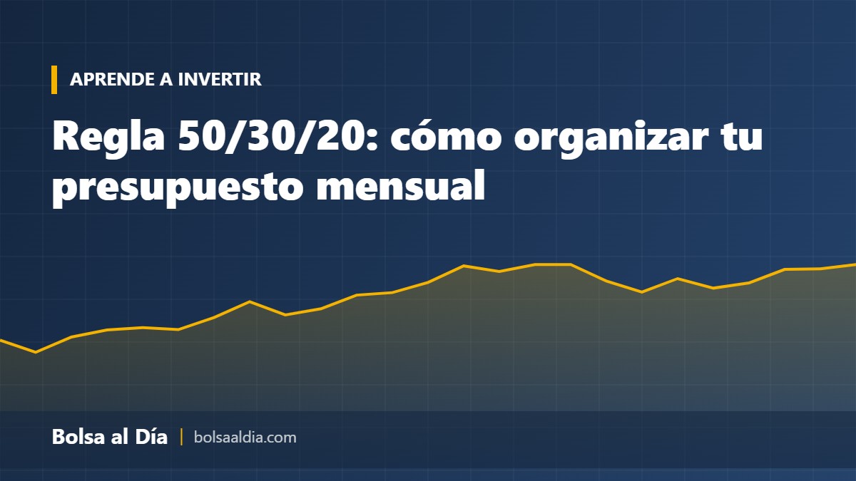 Regla 50/30/20: cómo organizar tu presupuesto mensual